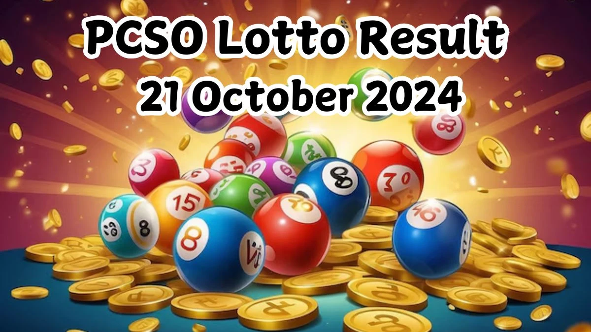 PCSO Lotto Result 21 October 2024