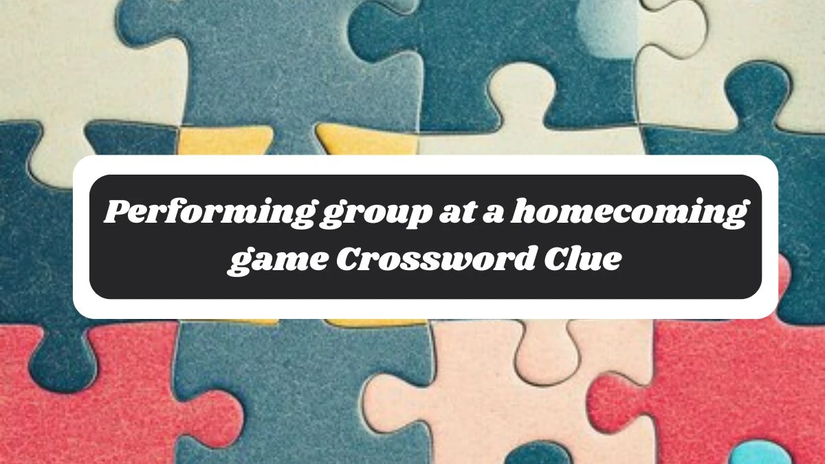 NYT Performing group at a homecoming game Crossword Clue Puzzle Answer from October 29, 2024