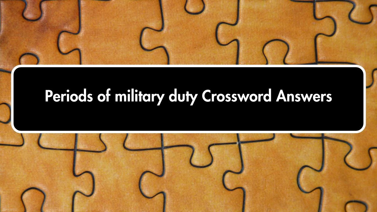 Irish Daily Mail Quick Periods of military duty 5 Letters Crossword Clue Puzzle Answers from October 02, 2024