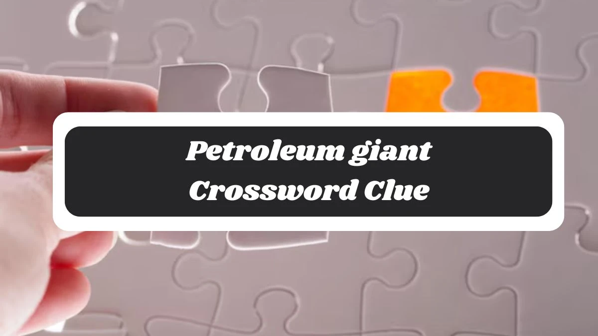 Petroleum giant 7 Little Words Puzzle Answer from October 29, 2024