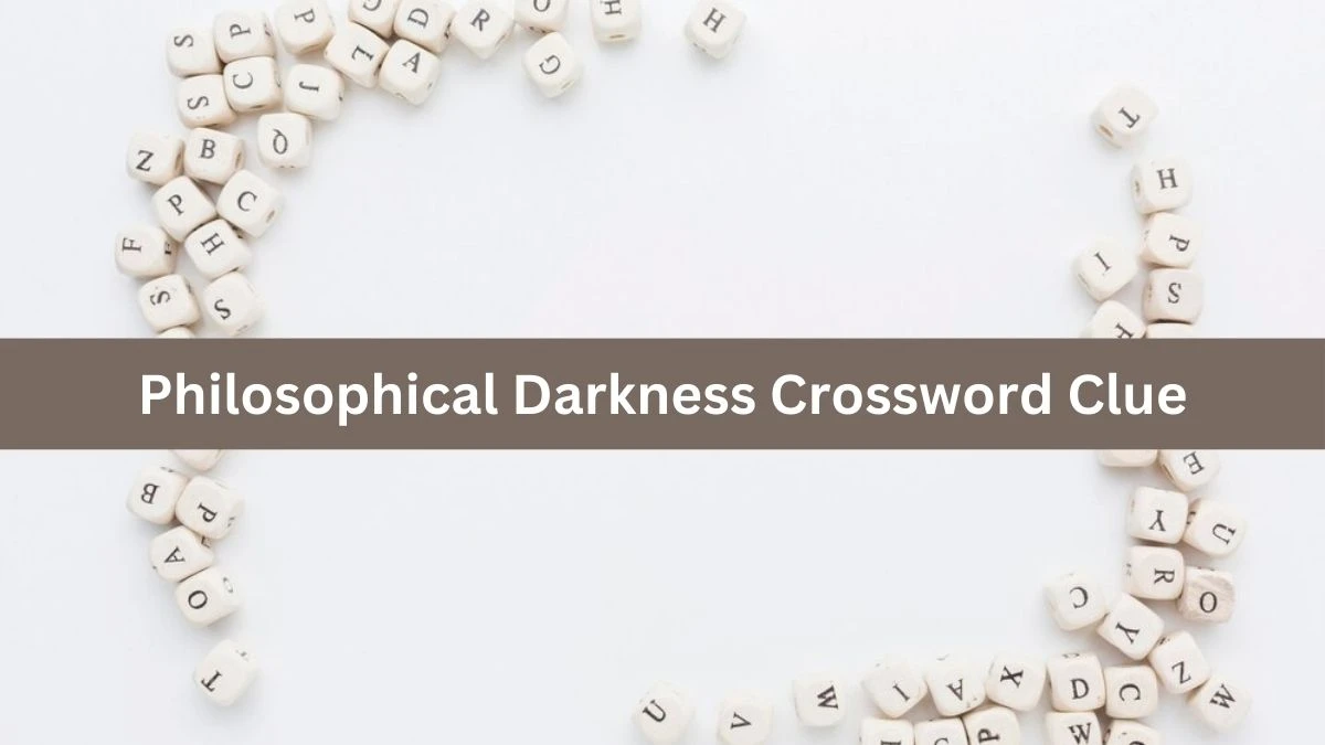 Philosophical Darkness NYT Crossword Clue Puzzle Answer from October 03, 2024