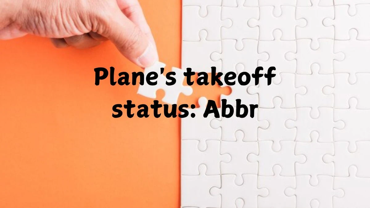 Plane's takeoff status: Abbr Daily Themed Crossword Clue Puzzle Answer from October 20, 2024