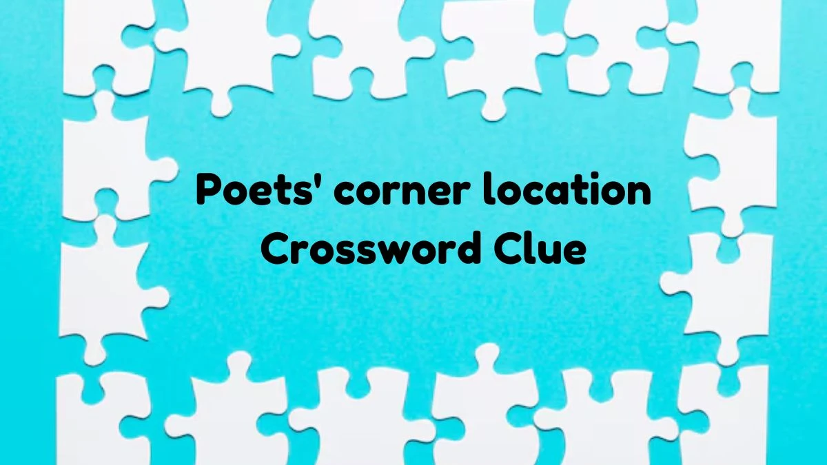 Poets' corner location 7 Little Words Puzzle Answer from October 19, 2024