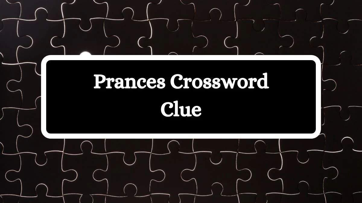 Prances Irish Daily Mail Quick Crossword Clue Puzzle Answer from October 04, 2024