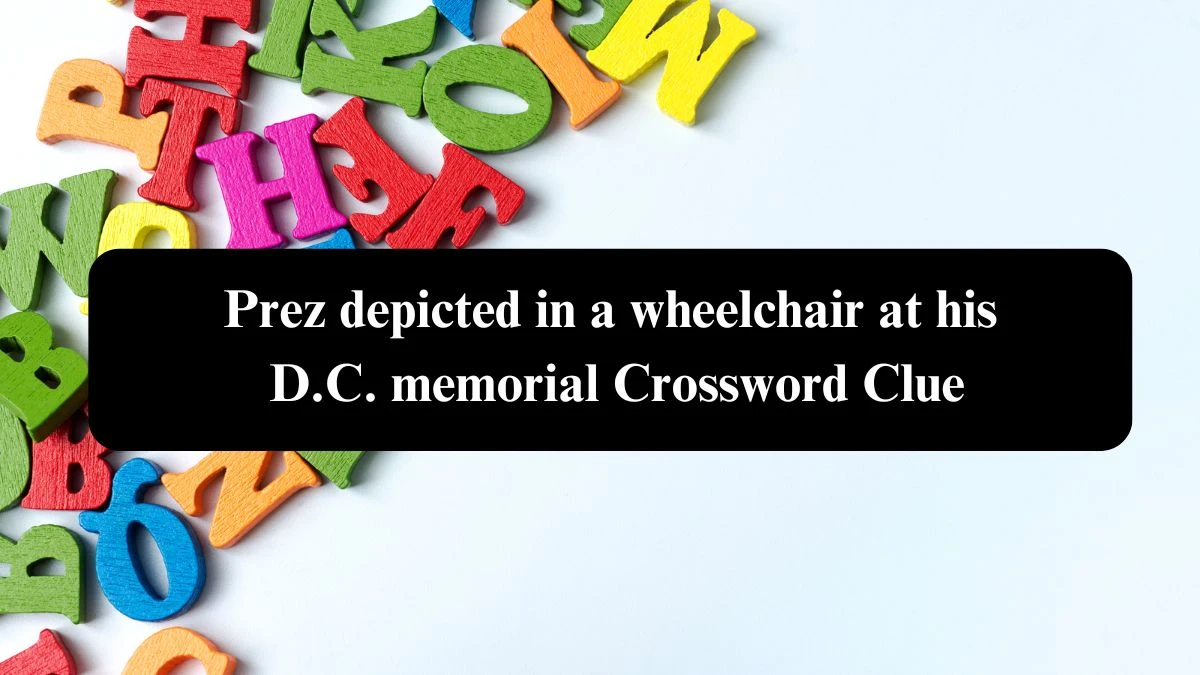 NYT Prez depicted in a wheelchair at his D.C. memorial Crossword Clue Puzzle Answer from October 23, 2024