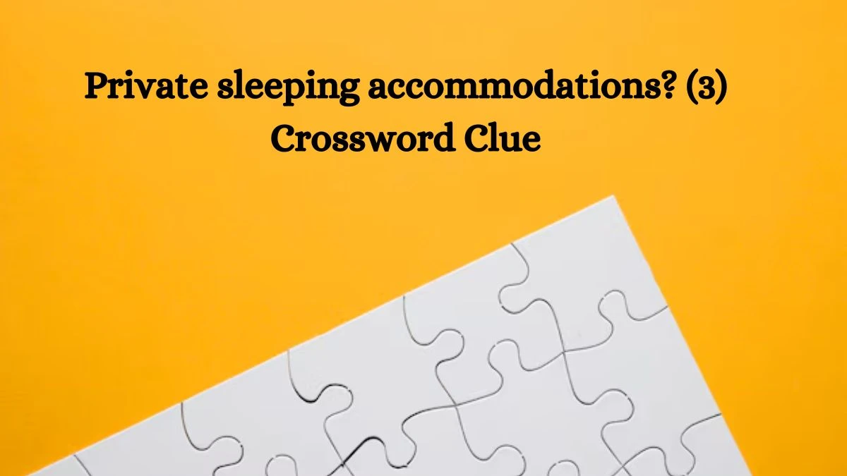 Private sleeping accommodations? (3) NYT Crossword Clue Puzzle Answer on October 10, 2024