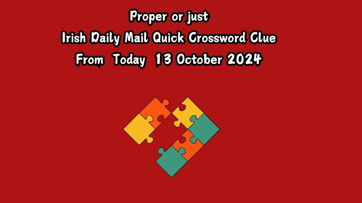 Proper or just 8 Letters Crossword Clue Puzzle Answer from October 13, 2024