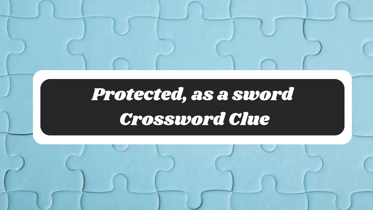 Protected, as a sword 7 Little Words Puzzle Answer from October 29, 2024