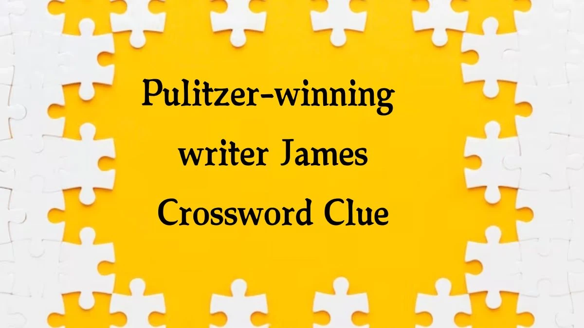 NYT Pulitzer-winning writer James (4) Crossword Clue Puzzle Answer from October 15, 2024