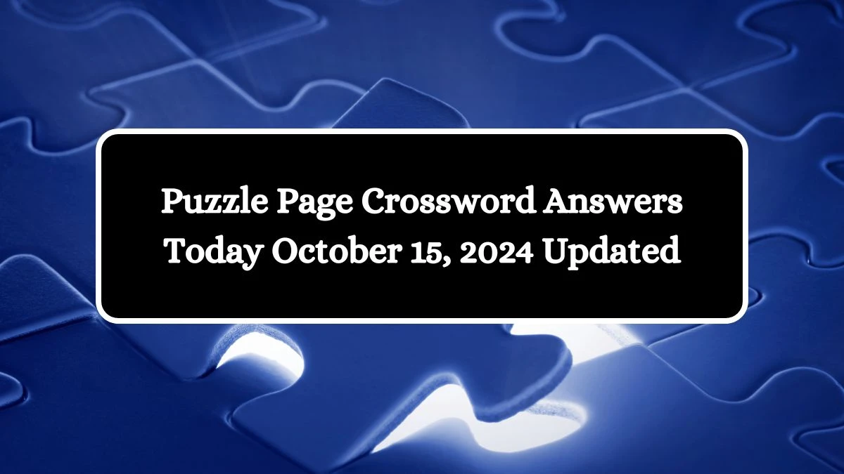 Puzzle Page Crossword Answers Today October 15, 2024 Updated