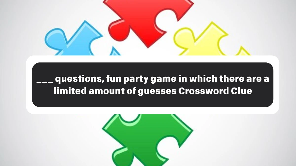 ___ questions, fun party game in which there are a limited amount of guesses Daily Themed Crossword Clue Puzzle Answer from October 26, 2024