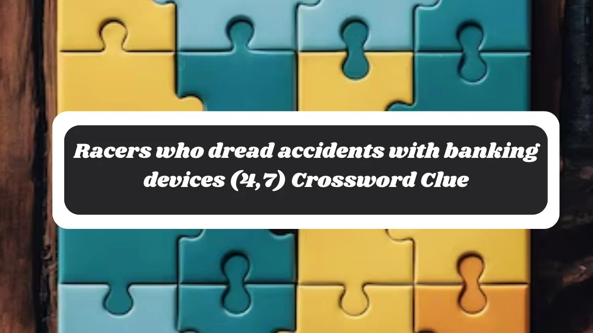 Racers who dread accidents with banking devices (4,7) Crossword Clue Puzzle Answer from October 30, 2024