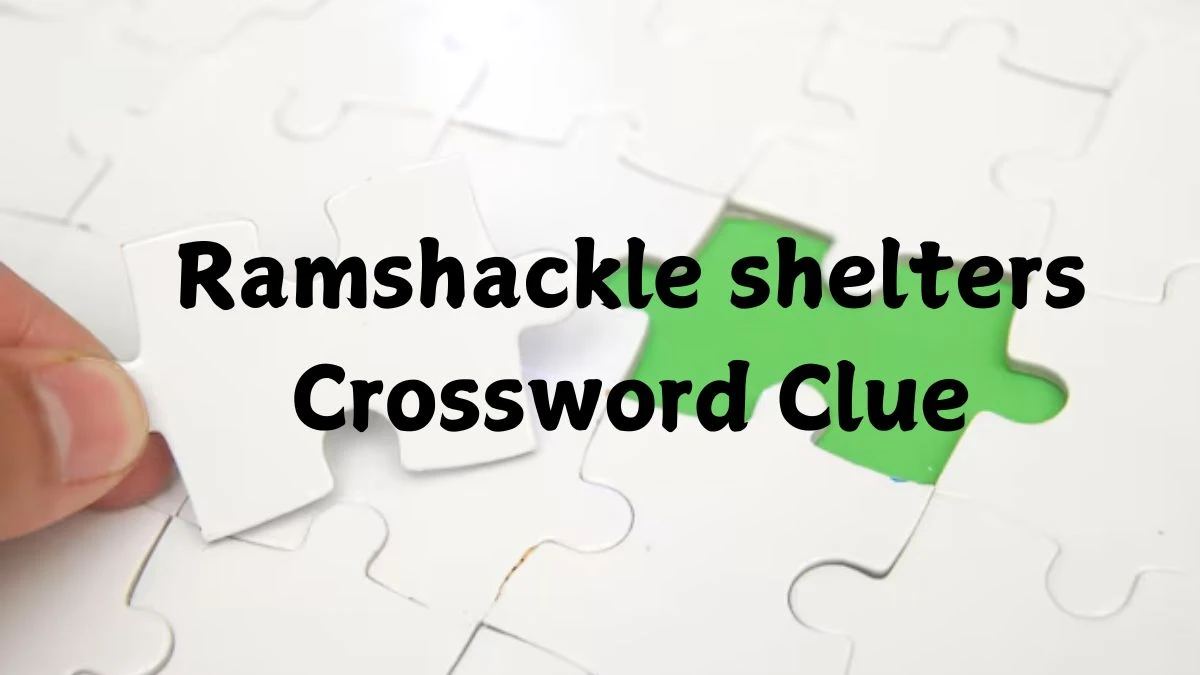 LA Times Ramshackle shelters Crossword Puzzle Answer from October 20, 2024