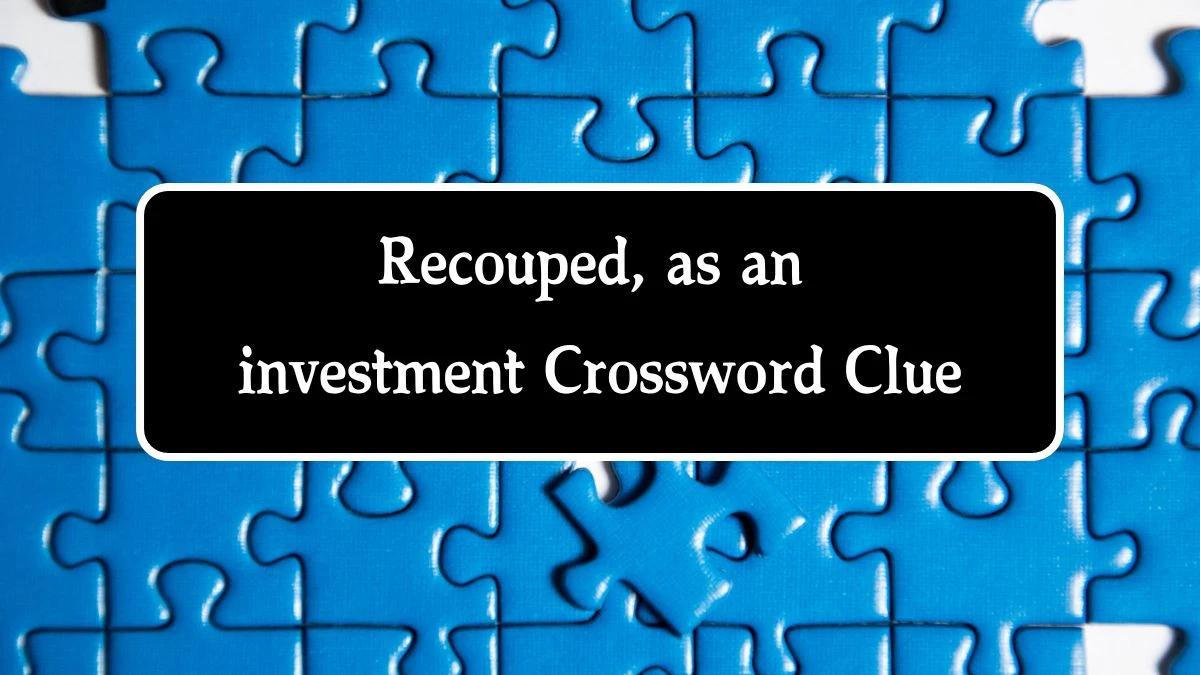 NYT Recouped, as an investment Crossword Clue Puzzle Answer from October 08, 2024