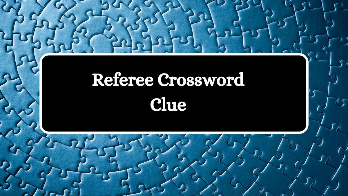 Irish Daily Mail Quick Referee 7 Letters Crossword Clue Puzzle Answers from October 18, 2024