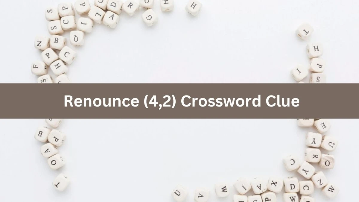 Irish Daily Mail Quick Renounce (4,2) Crossword Clue Puzzle Answer from October 06, 2024