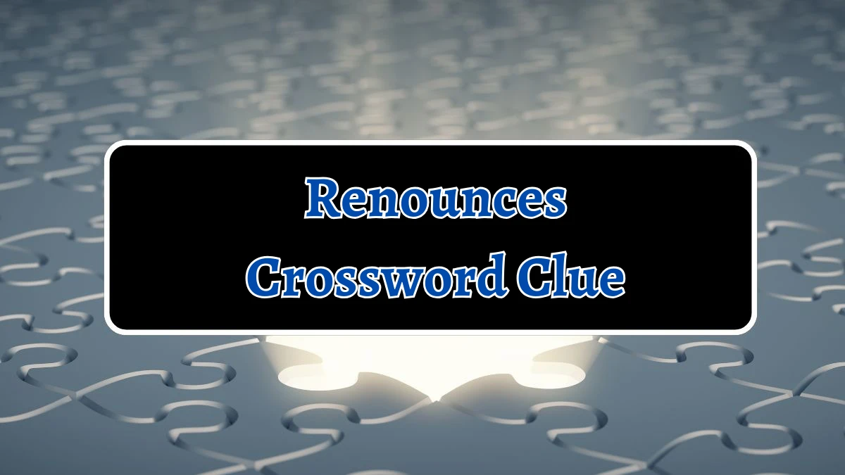 Renounces 7 Little Words Puzzle Answer from October 05, 2024