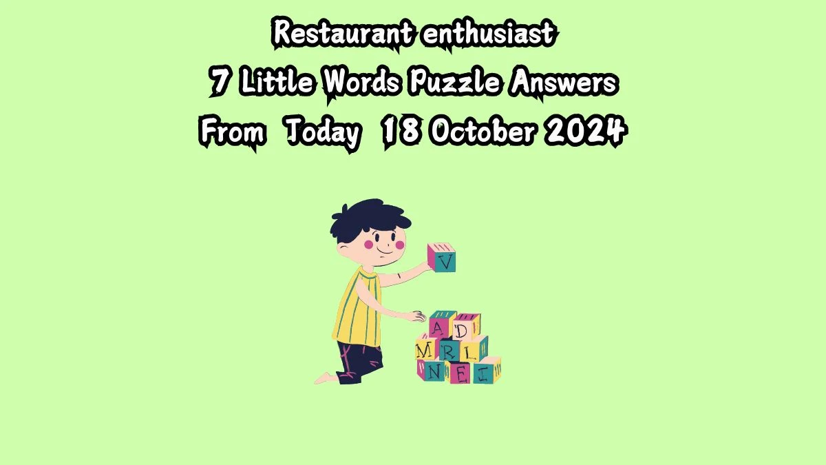 Restaurant enthusiast 7 Little Words Puzzle Answer from October 18, 2024