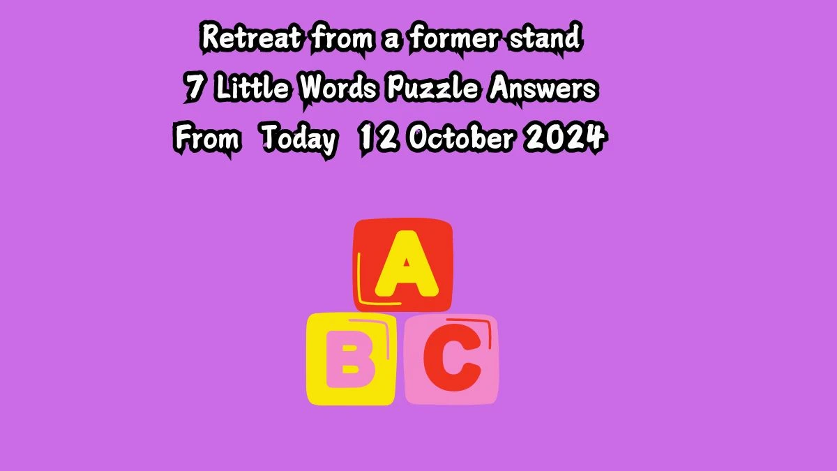 Retreat from a former stand 7 Little Words Puzzle Answer from October 12, 2024