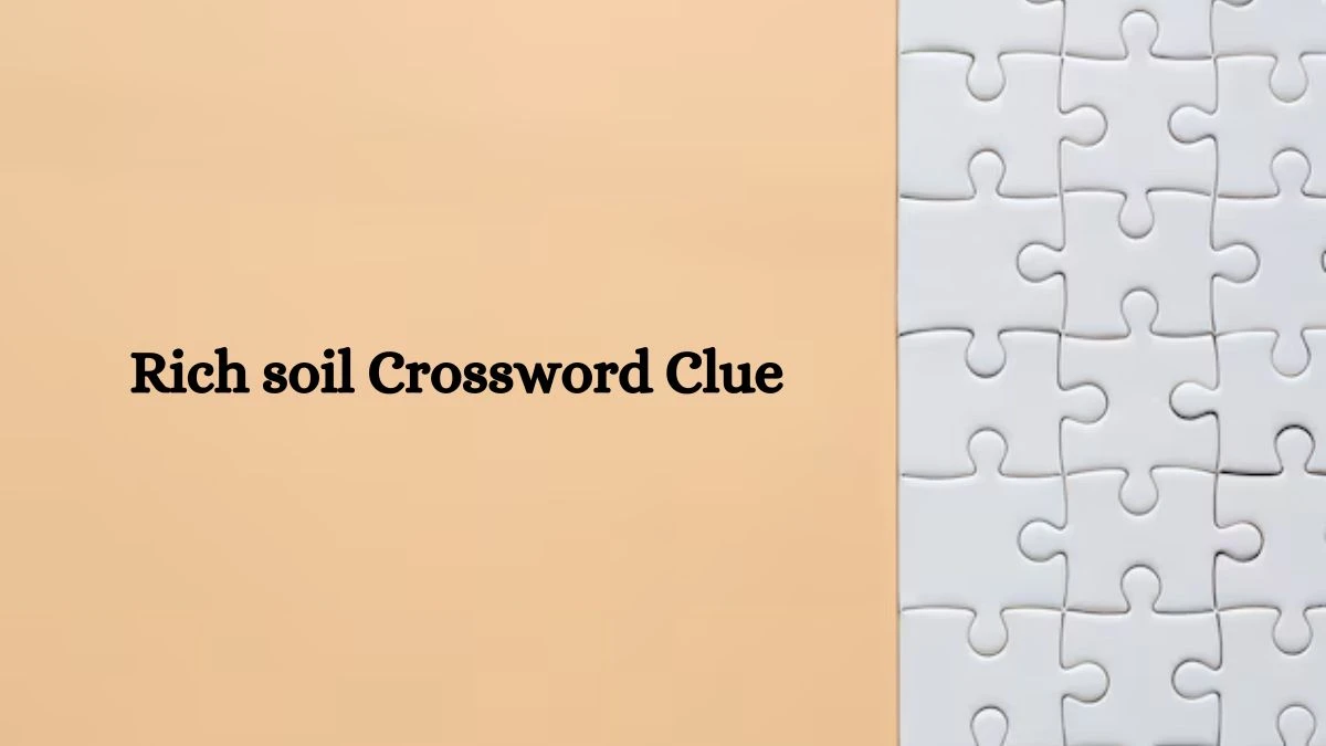 Rich soil NYT Crossword Clue Puzzle Answer on October 07, 2024