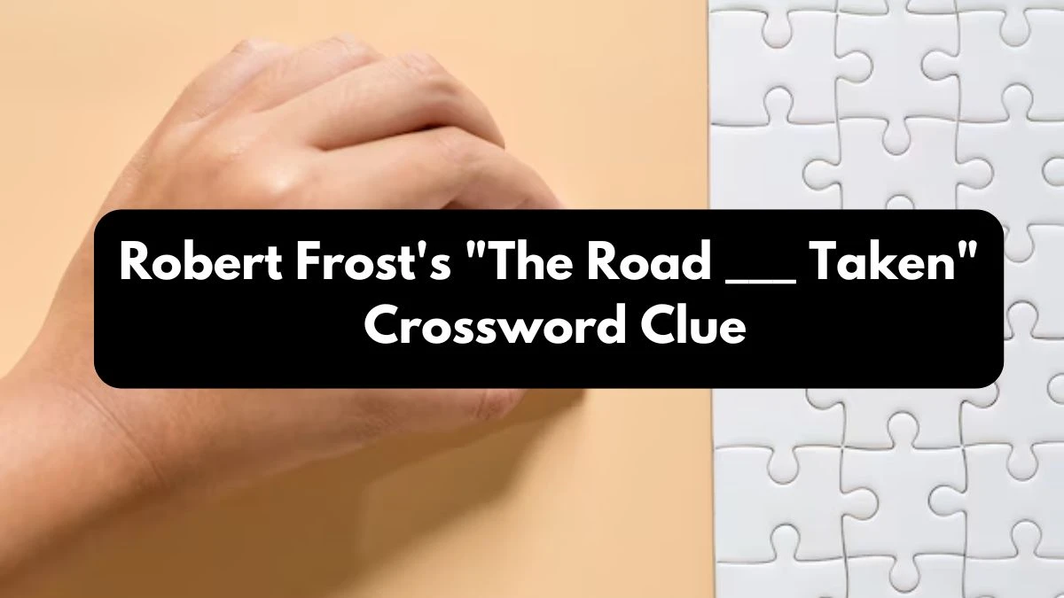 Robert Frost's The Road ___ Taken Daily Themed Crossword Clue Puzzle Answer from October 24, 2024