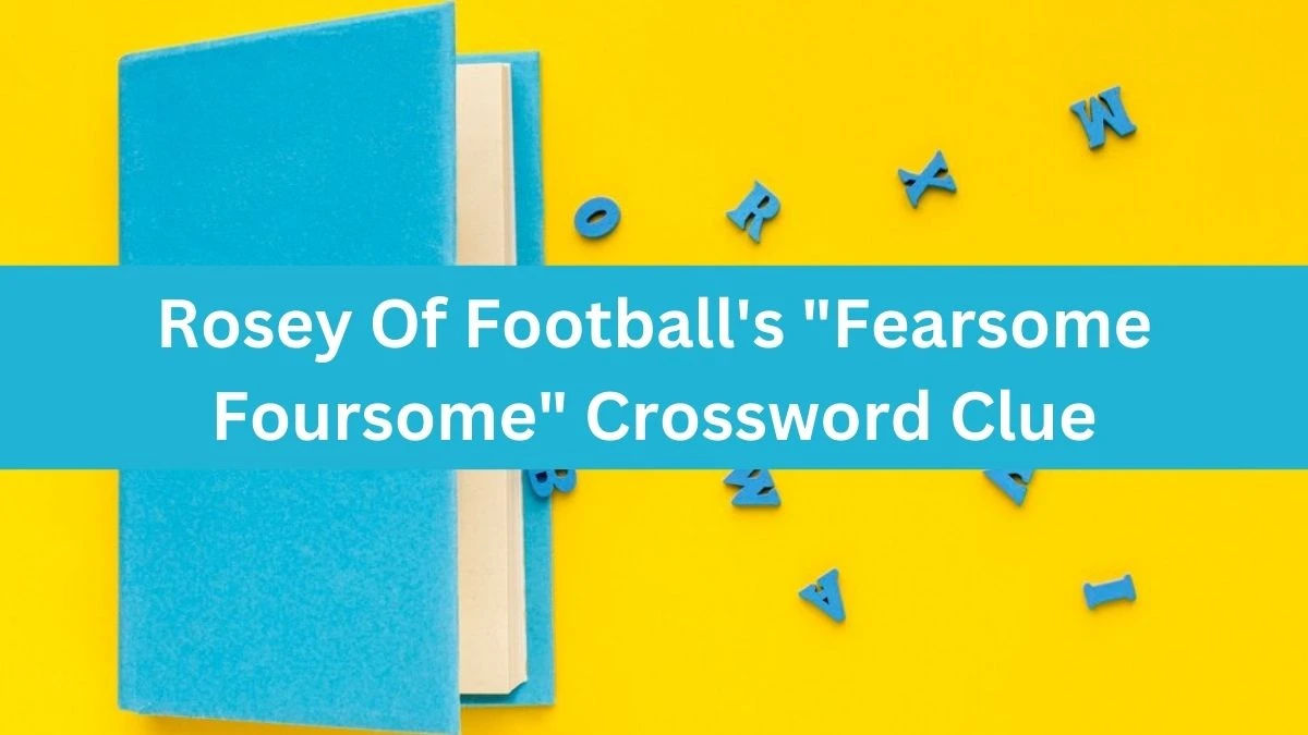 LA Times Rosey Of Football's Fearsome Foursome Crossword Clue Puzzle Answer from October 20, 2024