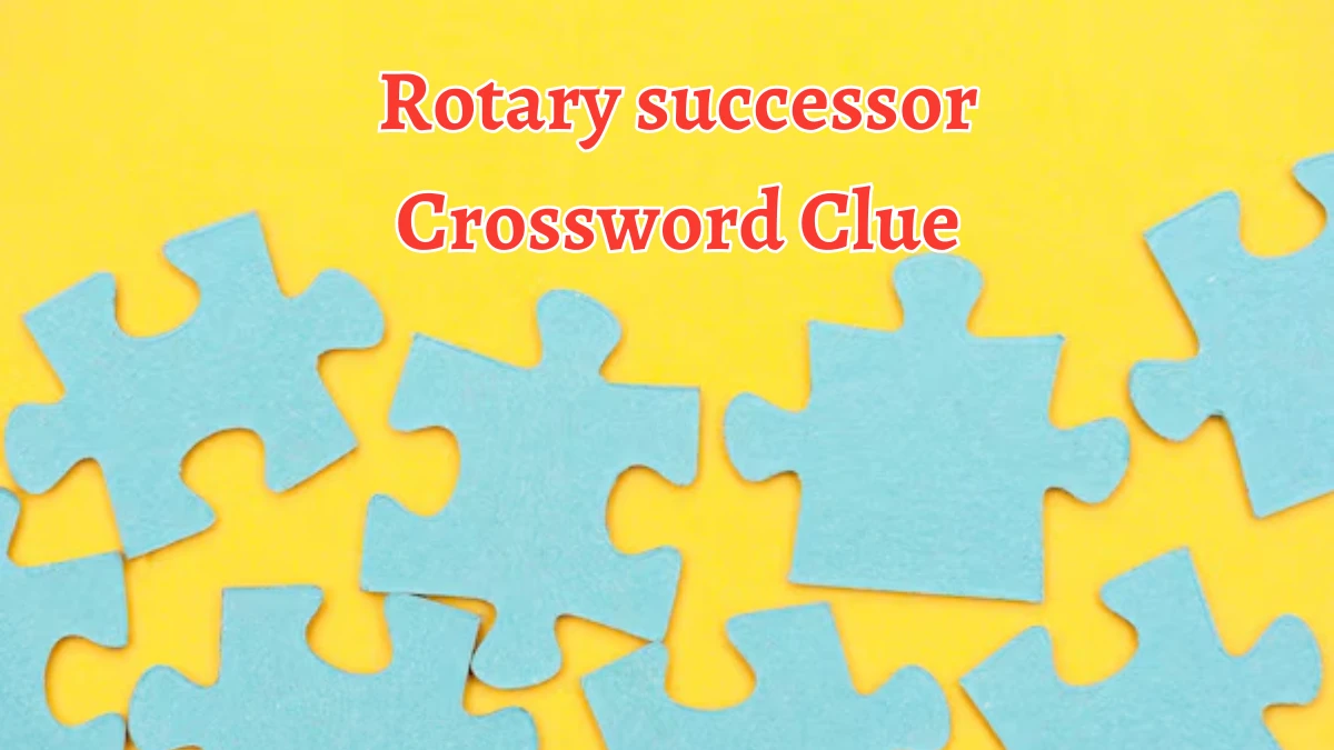 Rotary successor NYT Crossword Clue Puzzle Answer on October 05, 2024