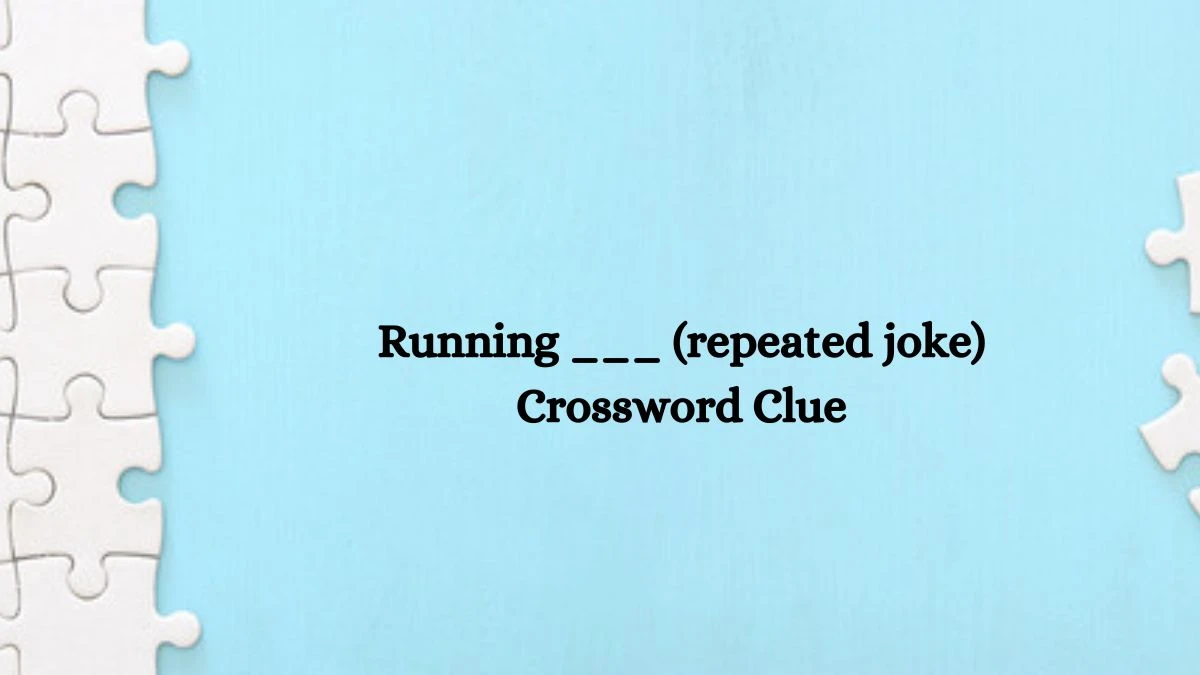 Running ___ (repeated joke) Daily Themed Crossword Clue Puzzle Answer from October 10, 2024