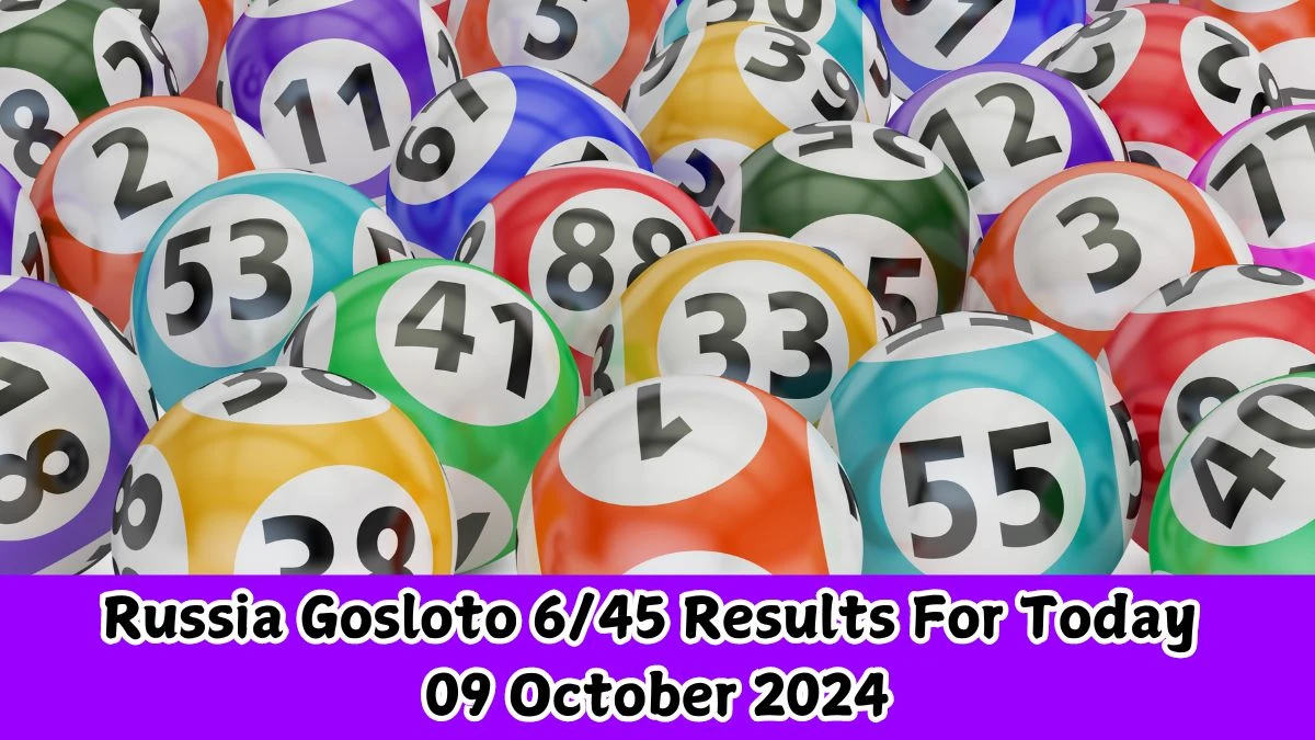 Russia Gosloto 6/45 Results For Today 09 October 2024