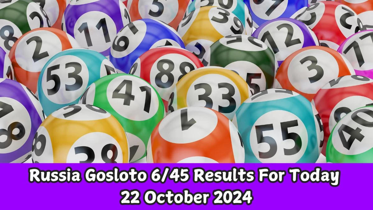 Russia Gosloto 6/45 Results For Today 22 October 2024