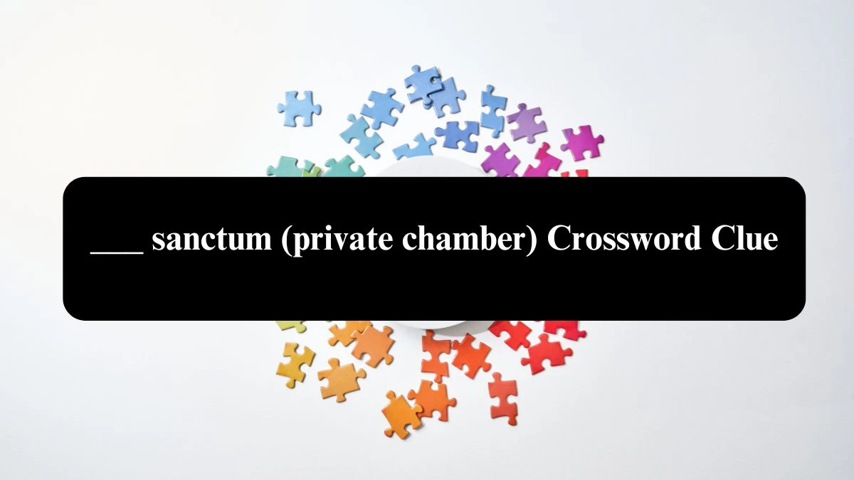 ___ sanctum (private chamber) NYT Crossword Clue