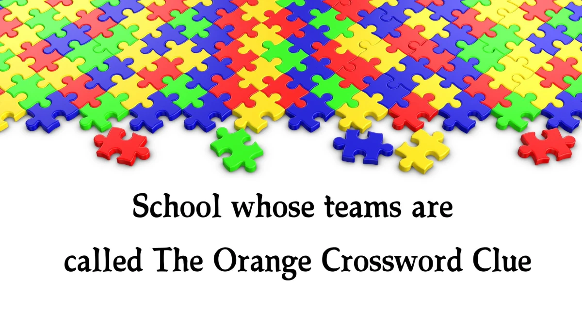 School whose teams are called The Orange Daily Commuter Crossword Clue Puzzle Answer from October 22, 2024