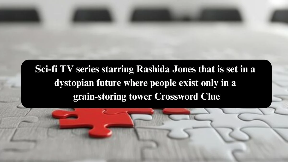 Sci-fi TV series starring Rashida Jones that is set in a dystopian future where people exist only in a grain-storing tower Daily Themed Crossword Clue Puzzle Answer from October 23, 2024