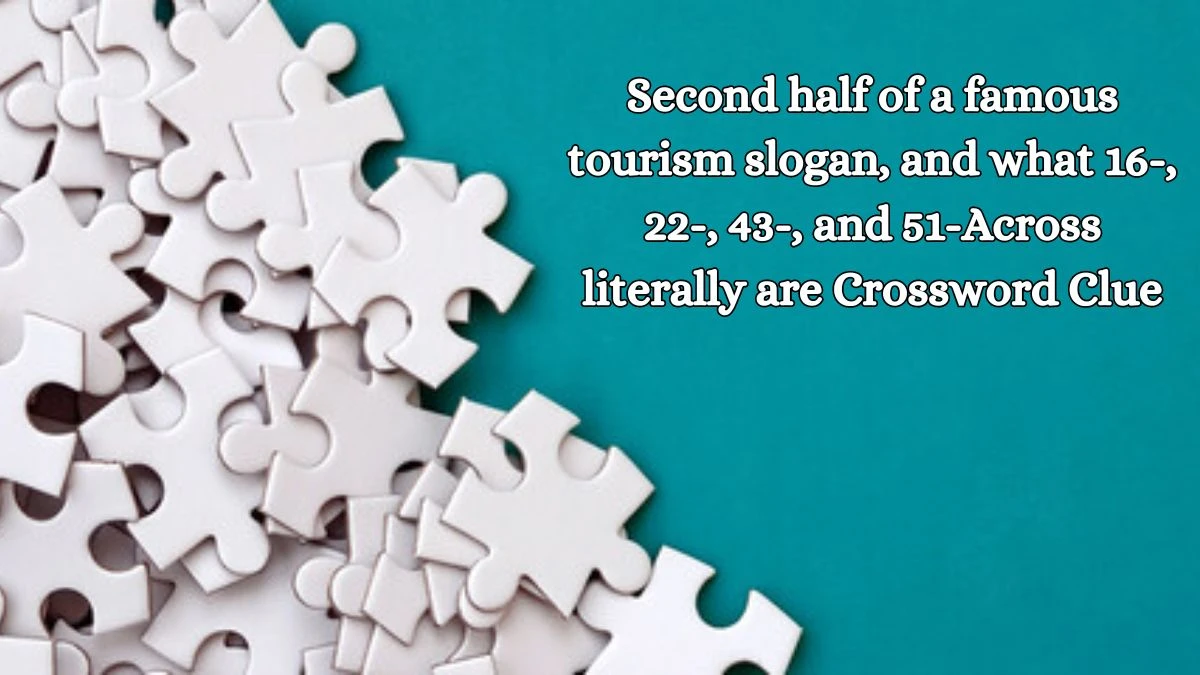 LA Times Second half of a famous tourism slogan, and what 16-, 22-, 43-, and 51-Across literally are Crossword Clue Puzzle Answer from October 14, 2024