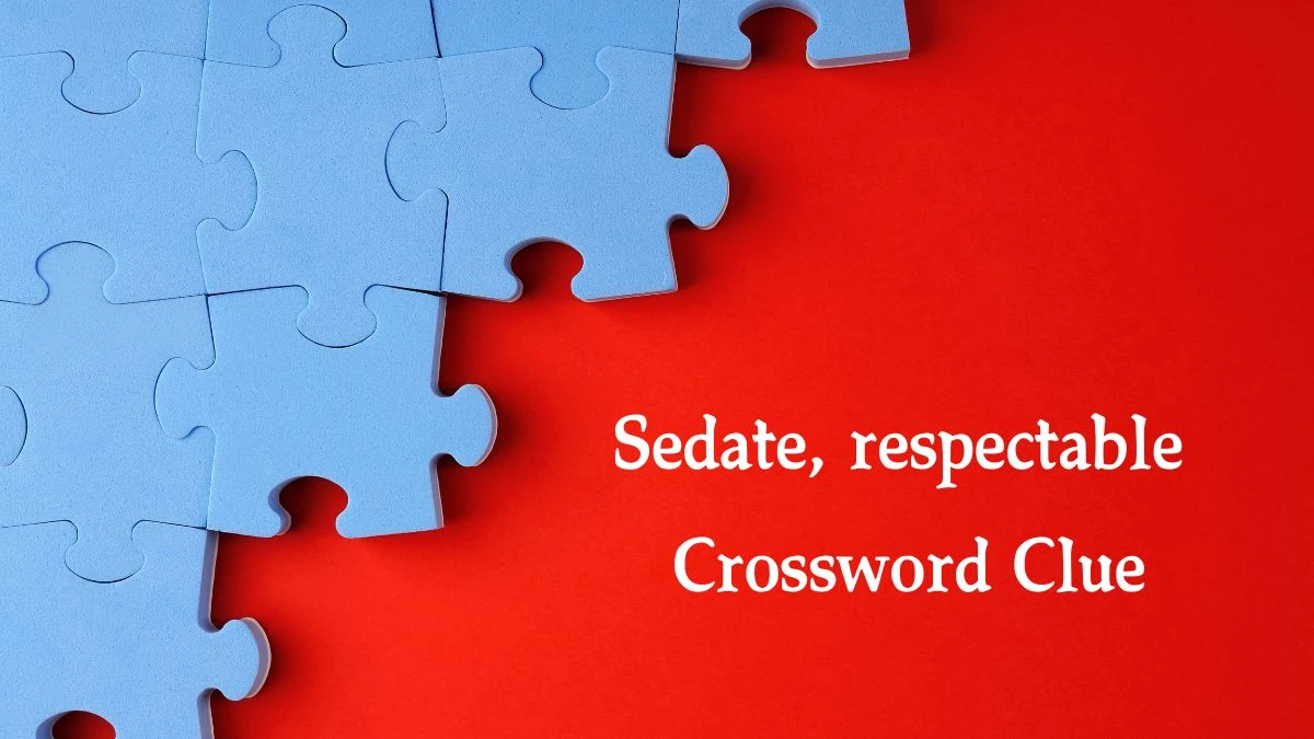 Sedate, respectable 5 Letters Crossword Clue Puzzle Answer from October 09, 2024