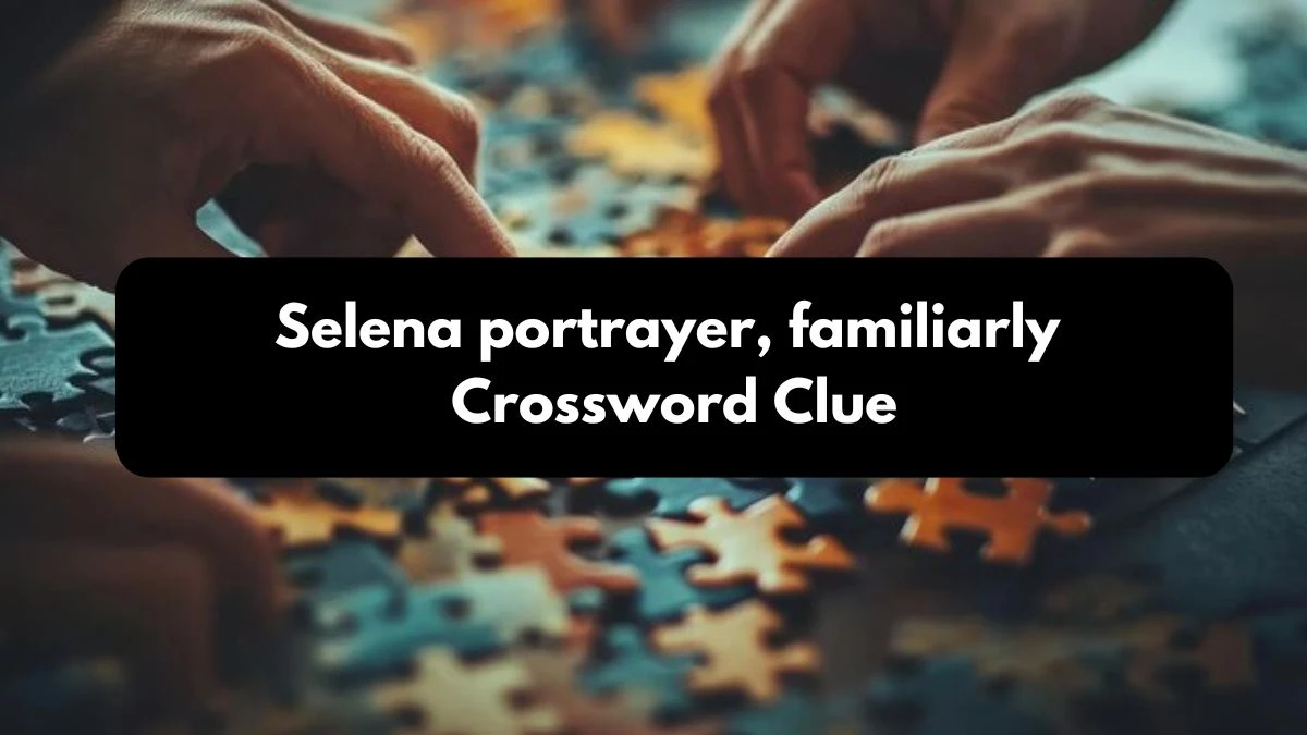 LA Times Selena portrayer, familiarly Crossword Puzzle Answer from October 25, 2024