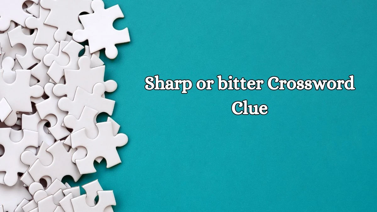 Sharp or bitter 4 Letters Crossword Clue Puzzle Answer from October 19, 2024