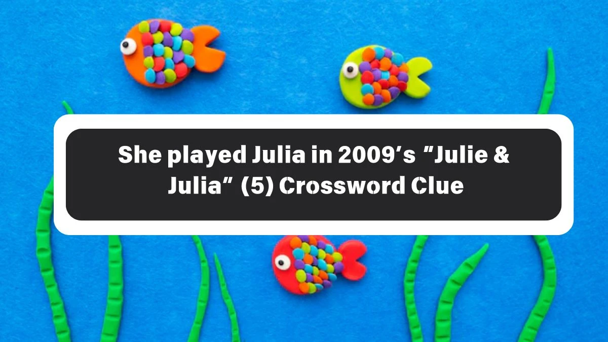 She played Julia in 2009’s “Julie & Julia” (5) NYT Crossword Clue Puzzle Answer on October 26, 2024