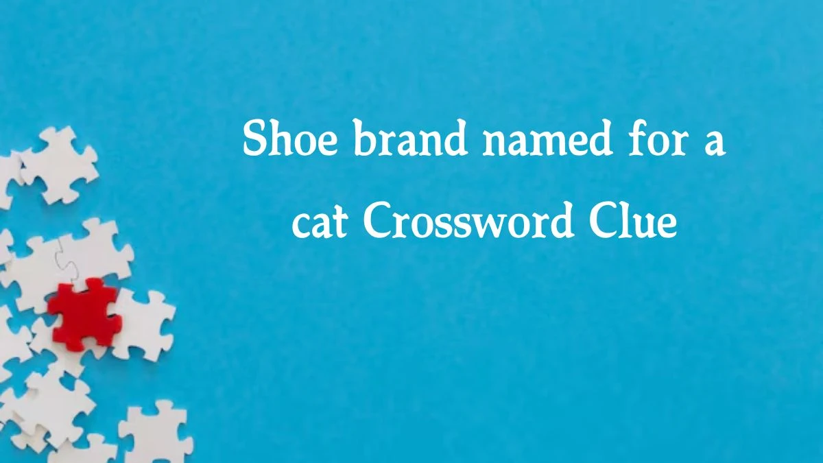 Shoe brand named for a cat 7 Little Words Puzzle Answer from October 07, 2024