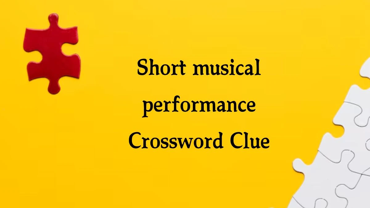 Short musical performance 7 Little Words Puzzle Answer from October 07, 2024