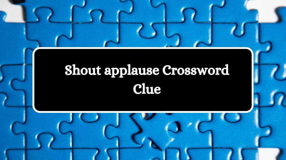 Irish Daily Mail Quick Shout applause 5 Letters Crossword Clue Puzzle Answers from October 17, 2024