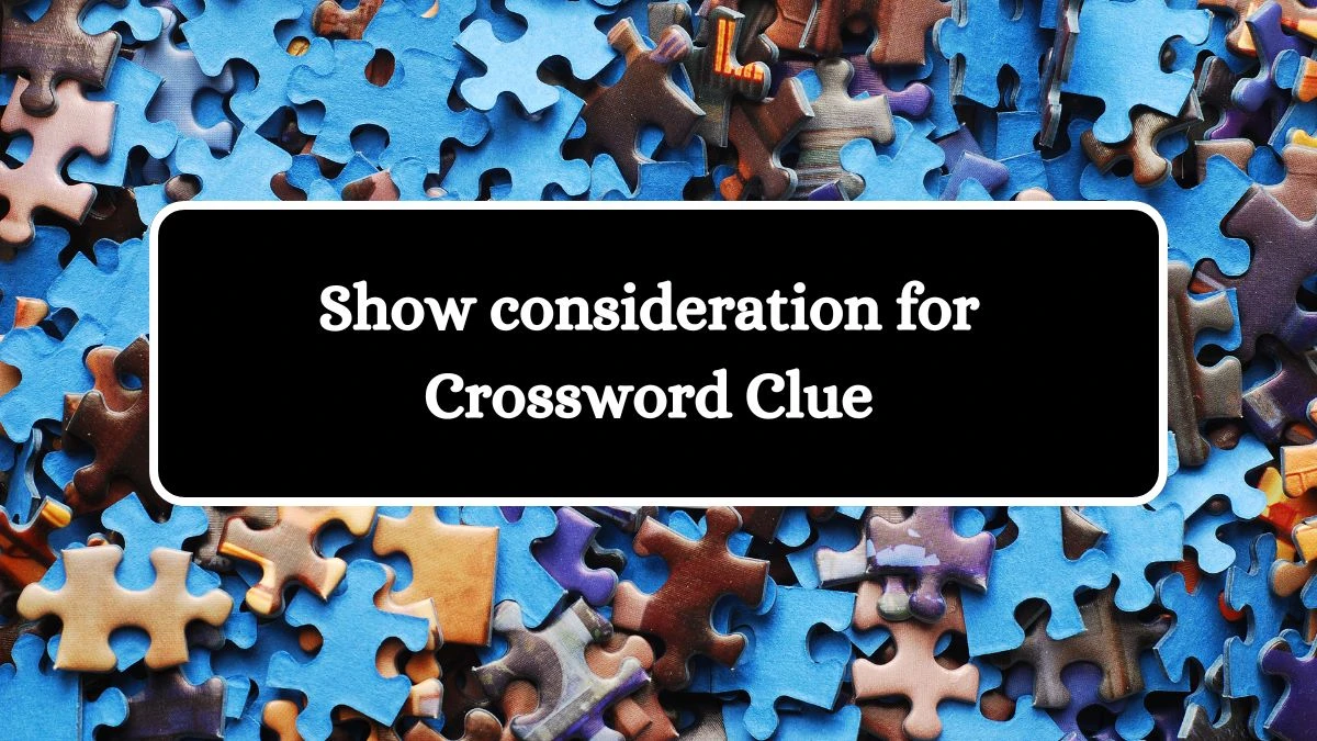 Show consideration for 7 Letters Crossword Clue Puzzle Answer from October 17, 2024