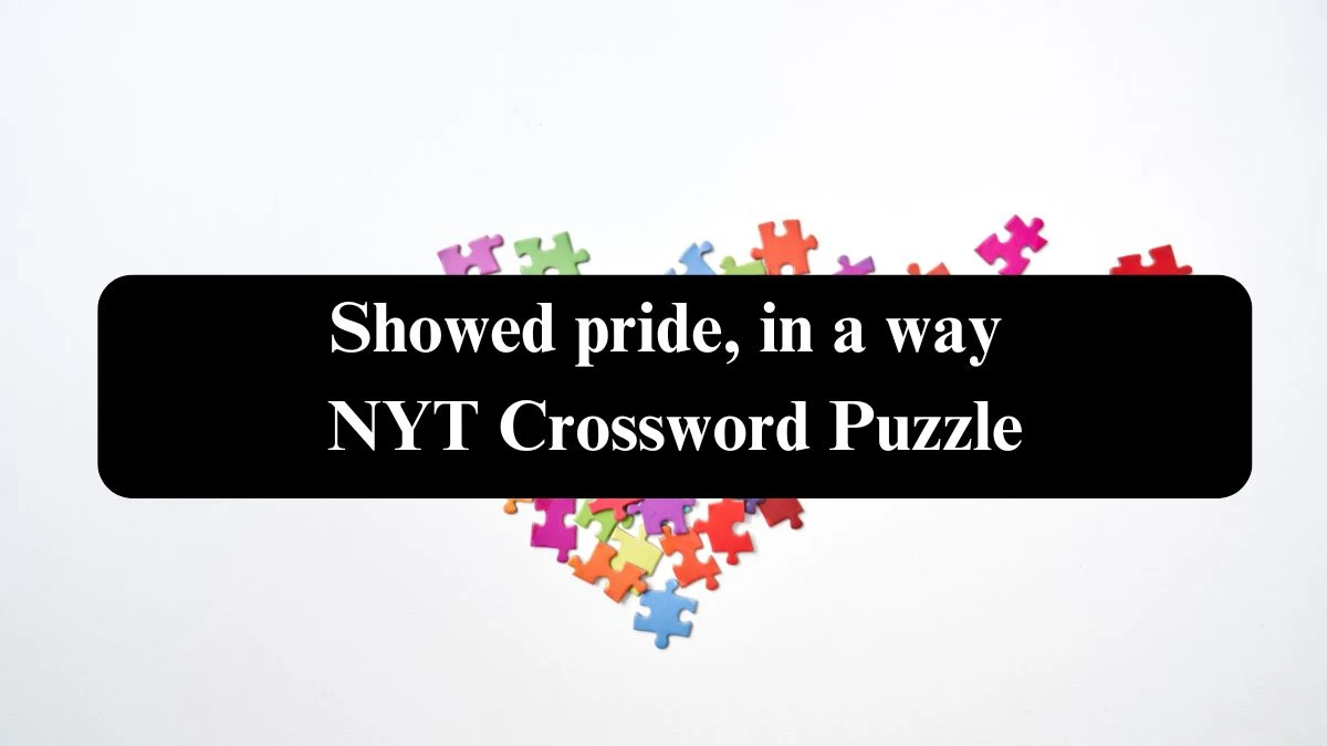 Showed pride, in a way NYT Crossword Puzzle