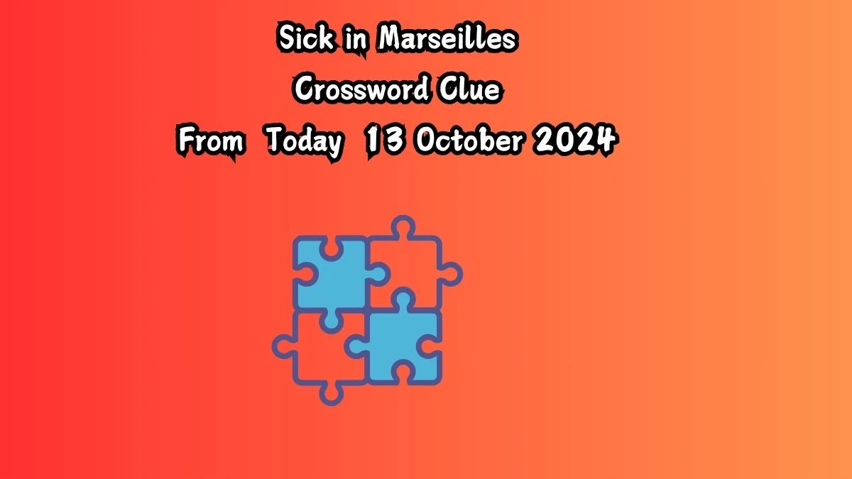 Sick in Marseilles Crossword Clue Answers on October 13, 2024