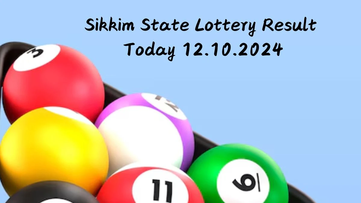 Sikkim State Lottery Result Today 12.10.2024 - Draw Numbers Revealed