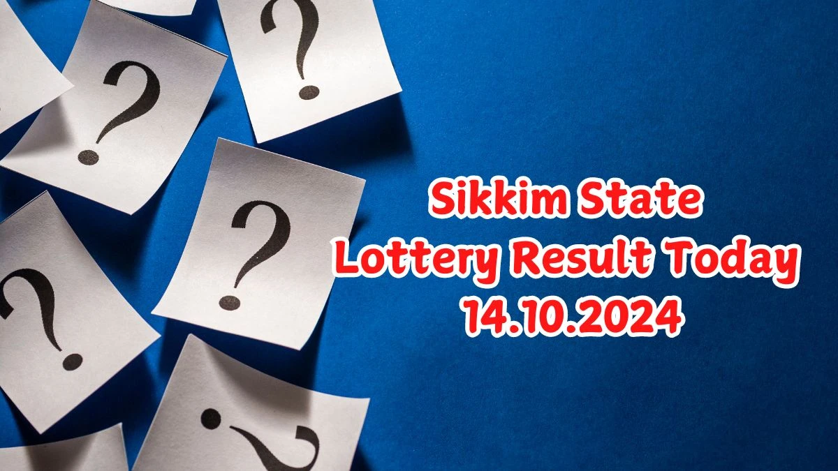 Sikkim State Lottery Result Today 14.10.2024 - Draw Numbers Revealed