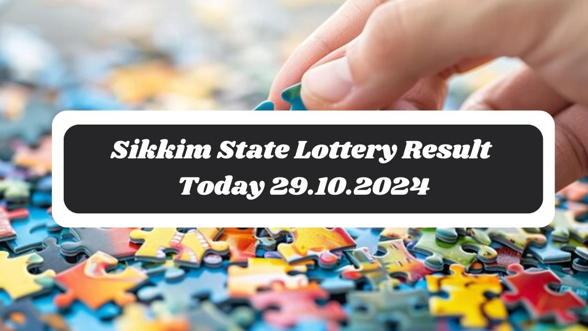 Sikkim State Lottery Result Today 29.10.2024 - Draw Numbers Revealed