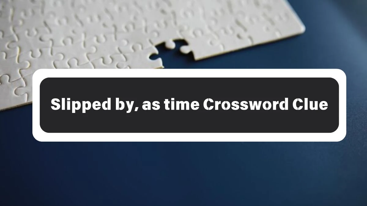 Slipped by, as time 7 Little Words Puzzle Answer from October 26, 2024