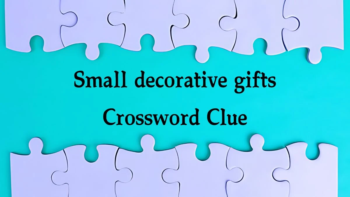 Irish Daily Mail Quick Small decorative gifts (5,5) Crossword Clue Puzzle Answer from October 05, 2024