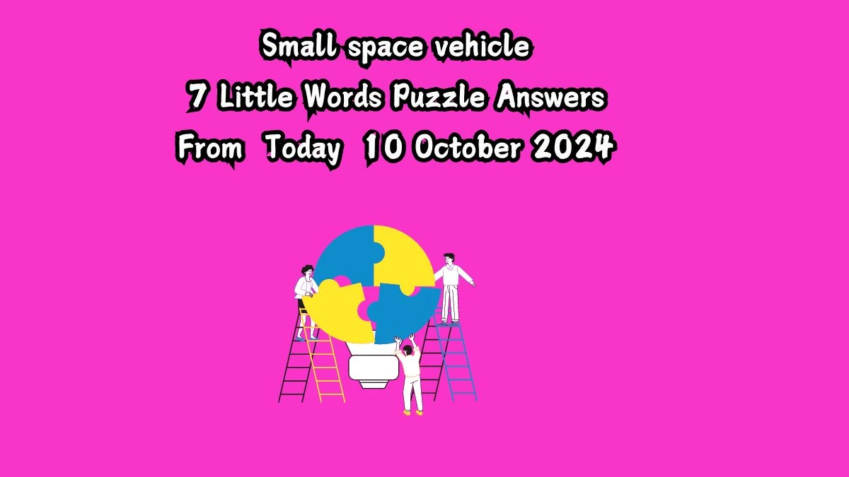 Small space vehicle 7 Little Words Puzzle Answer from October 10, 2024